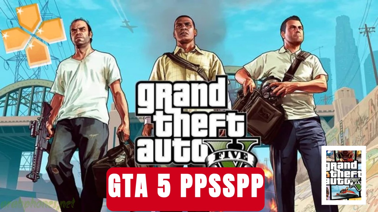 تحميل لعبة GTA V لمحاكي ppsspp من ميديا فاير للاندرويد والآيفون