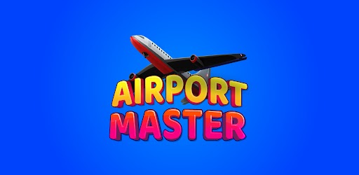 تحميل لعبة المطارات Airport Master مهكرة اخر اصدار للاندرويد