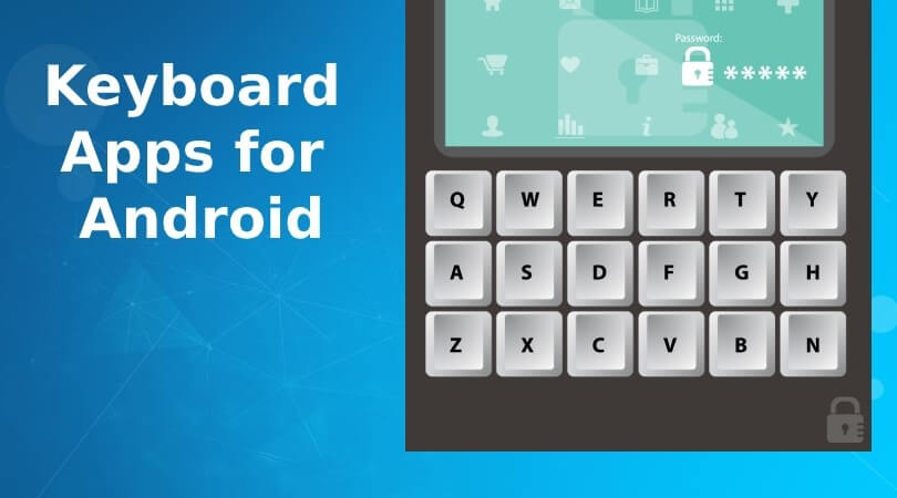 أفضل تطبيقات لوحة المفاتيح لنظام Android