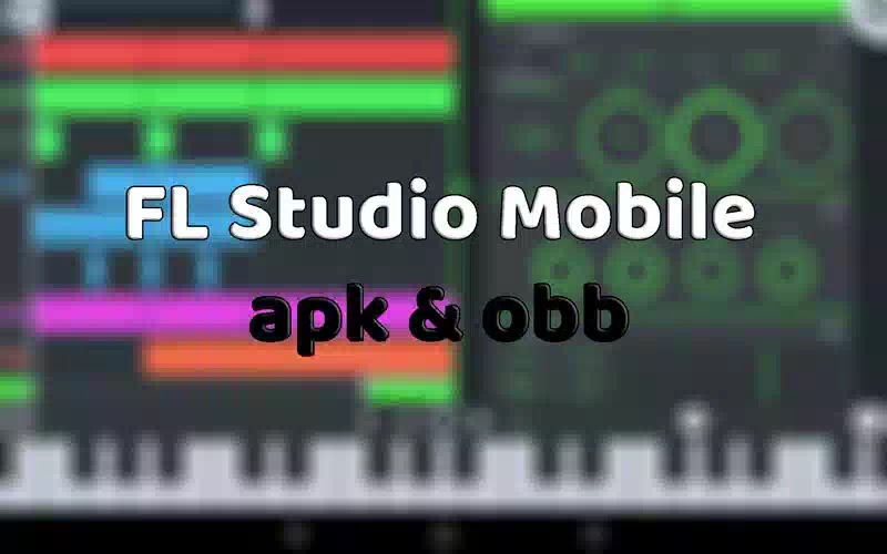 تحميل FL Studio Mobile كامل apk & obb آخر اصدار للاندرويد